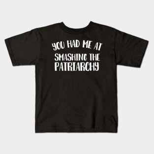 You had me at smashing the patriarchy Kids T-Shirt